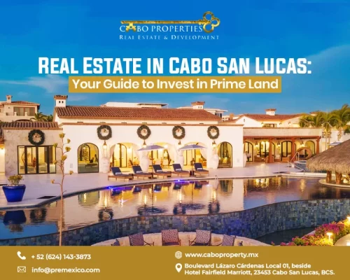 Real Estate in Cabo San Lucas: Your Guide to Invest in Prime Land